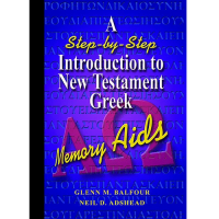 A Step-by-Step Introduction to New Testament Greek: Memory Aids