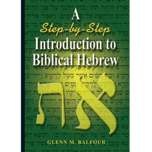 A STEP-BY-STEP INTRODUCTION TO BIBLICAL HEBREW